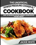 Cover: The Unofficial Power Pressure Cooker XL(R) Cookbook - Cooking with a Foodie