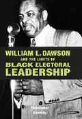 Cover: William L. Dawson and the Limits of Black Electoral Leadership - Northern Illinois University Press
