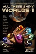 Cover: All These Shiny Worlds II - Creativity Hacker Press