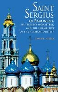 Enlarge image Cover: Saint Sergius of Radonezh, His Trinity Monastery, and the Formation of the Russian Identity - Northern Illinois University Press