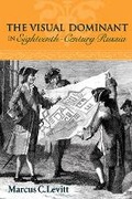 Cover: The Visual Dominant in Eighteenth-Century Russia - Northern Illinois University Press