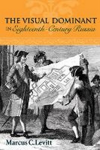 Enlarge image Cover: The Visual Dominant in Eighteenth-Century Russia - Northern Illinois University Press