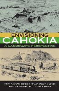 Enlarge image Cover: Envisioning Cahokia - Northern Illinois University Press