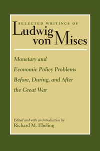 Enlarge image Cover: Monetary & Economic Policy Problems Before, During & After the Great War - Liberty Fund Inc
