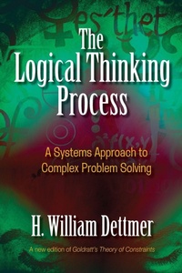 Enlarge image Cover: Logical Thinking Process: A Systems Approach to Complex Problem Solving - ASQ Quality Press