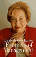 Cover: Rosabeth Moss Kanter on the Frontiers of Management - Harvard Business Review Press