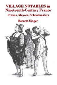 Enlarge image Cover: Village Notables in Nineteenth-Century France - State University of New York Press
