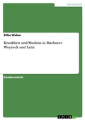 Cover: Krankheit Und Medizin in Buchners Woyzeck Und Lenz - GRIN Verlag