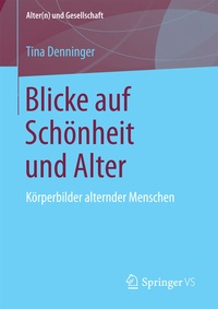 Abbildung von: Blicke auf Schönheit und Alter - Springer VS