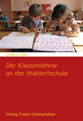 Cover: Der Klassenlehrer an der Waldorfschule - Freies Geistesleben