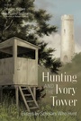 Cover: Hunting and the Ivory Tower - University of South Carolina Press