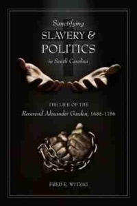 Abbildung von: Sanctifying Slavery and Politics in South Carolina - University of South Carolina Press