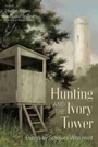 Cover: Hunting and the Ivory Tower - University of South Carolina Press