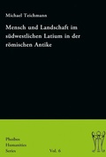 Cover: Mensch und Landschaft im s&uuml;dwestlichen Latium in der r&ouml;mischen Antike - Phoibos Verlag