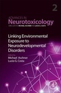 Cover: Linking Environmental Exposure to Neurodevelopmental Disorders: Volume 2 - Academic Press