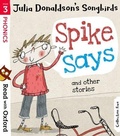 Cover: Read with Oxford: Stage 3: Julia Donaldson's Songbirds: Spike Says and Other Stories - Oxford University Press