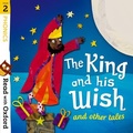 Cover: Read with Oxford: Stage 2: Phonics: The King and His Wish and Other Tales - Oxford University Press