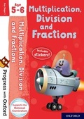 Cover: Progress with Oxford: Progress with Oxford: Multiplication, Division and Fractions Age 5-6- Practise for School with Essential Maths Skills - Oxford University Press