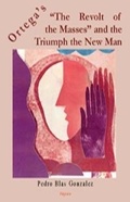 Cover: Ortega's The Revolt of the Masses and the Triumph of the New Man - Algora Publishing