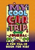 Cover: My Cool Car Trip Journal: a Fun Fill-in Book for Kids - Dover Children's