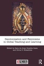 Cover: Decolonization and Feminisms in Global Teaching and Learning - Routledge