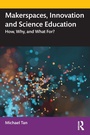 Cover: Makerspaces, Innovation and Science Education - Routledge