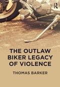 Cover: The Outlaw Biker Legacy of Violence - Routledge