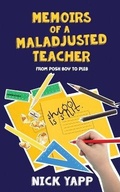 Cover: Memoirs of a Maladjusted Teacher - Nick Yapp