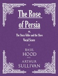Cover: The Rose of Persia; or, The Story-Teller and the Slave (Vocal Score) - Read Books
