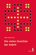 Cover: Die vielen Gesichter der Arbeit - Facultas