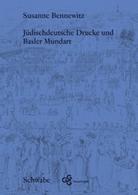 Abbildung von: Jüdischdeutsche Drucke und Basler Mundart - Schwabe Verlagsgruppe AG Schwabe Verlag