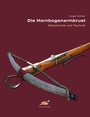 Cover: Die Hornbogenarmbrust - Hörnig, A