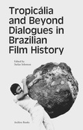 Cover: Tropicalia and Beyond Dialogues in Brazilian Film History - Archive Books