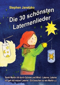 Abbildung von: Die 30 schönsten Laternenlieder - Das Liederbuch - Janetzko, Stephen
