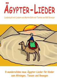 Abbildung von: Ägypter-Lieder - 8 wunderschöne neue Ägypter-Lieder für Kinder zum Mitsingen, Tanzen und Bewegen - Janetzko, Stephen