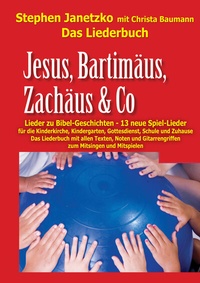 Abbildung von: Jesus, Bartimäus, Zachäus & Co - Lieder zu Bibel-Geschichten - Janetzko, Stephen