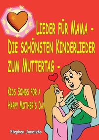 Abbildung von: Lieder für Mama - Die schönsten Kinderlieder zum Muttertag - Janetzko, Stephen