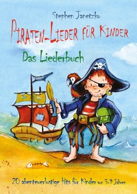 Abbildung von: Piraten-Lieder für Kinder - 20 abenteuerlustige Lieder für Kinder - Janetzko, Stephen