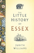 Cover: The Little History of Essex - The History Press Ltd