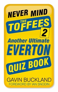 Abbildung von: Never Mind the Toffees 2 - The History Press Ltd