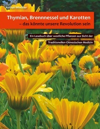Abbildung von: Thymian, Brennnessel und Karotten, das könnte unsere Revolution sein - Books on Demand