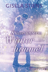 Abbildung von: Küsse unterm Winterhimmel - Ullstein Forever