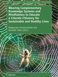 Cover: Weaving Complementary Knowledge Systems and Mindfulness to Educate a Literate Citizenry for Sustainable and Healthy Lives - Brill