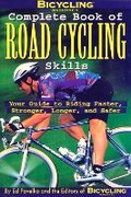 Cover: Bicycling Magazine's Complete Book of Road Cycling Skills - Rodale Press