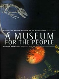 Cover: A Museum for the People: a History of Museum Victoria and Its Predecessors, 1854-2000 - Scribe Publications