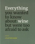 Cover: Everyting You Wanted to Know about Wine but were afraid to ask - John Platter