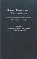 Cover: Healthy Environments, Healing Spaces - University of Virginia Press