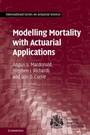 Cover: Modelling Mortality with Actuarial Applications - Cambridge University Press