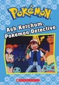 Cover: Ash Ketchum, Pokemon Detective (Pokemon Classic Chapter Book #10) - Scholastic Inc.
