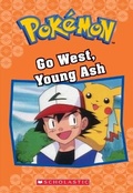 Cover: Go West, Young Ash (Pokemon Classic Chapter Book #9) - Scholastic Inc.